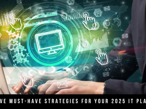 Did You Include These 5 Strategies in Your 2025 IT Plan?